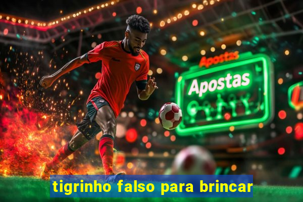 tigrinho falso para brincar